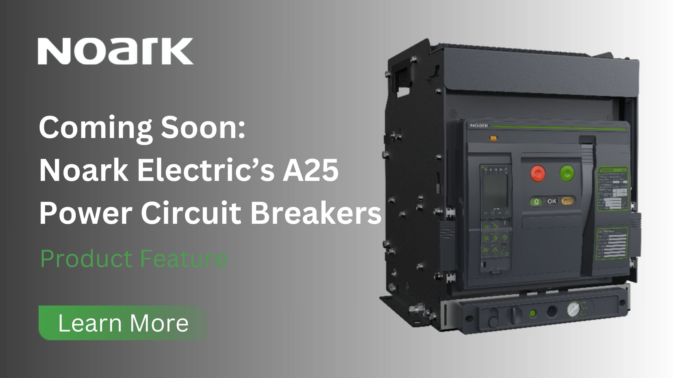 Coming Soon: Noark Electric’s A25 Power Circuit Breakers